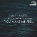 Dean Mickoski feat. Mary Elissa, Mark Borino - You Make Me Feel (Original Mix)