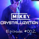 MiKey - Crystallization Episode #002 (Record Deep Online 26.02.2017)