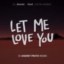 DJ Snake feat Justin Bieber - Let Me Love You (DJ Andrey Proto Remix 2017)