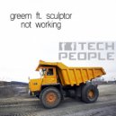 Greem - Not Working (feat. Sculptor)