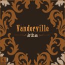 Vanderville - Artisan