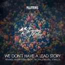 Flutters - We Don\'t Have A Lead Story (Akora, Mike Stil Remix)