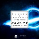Daxsen & INDATWIN & Tony Moss - Gravity (Forever Yours) (feat. Tony Moss) (Original Mix)