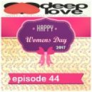 Sebastian Szczerek - DEEP LOVE 44 (Happy Women's Day 2017)