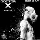 Bob Ray - Doctor-X (Piluka Remix)