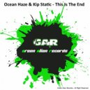 Ocean Haze & Kip Static - This Is The End (Original Mix)
