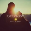 Otter Berry - Just a Moment (Original Mix)