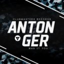 Anton Ger - Was It You (Radio Edit)