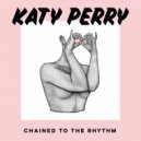 Katy Perry - Chained To The Rhytm