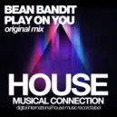 Bean Bandit - Play On You (Original Mix)