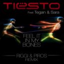 Tiesto feat. Tegan & Sara - Feel It In My Bones (Riggi & Piros Remix)