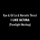 Kyo & Gil La & Narcotic Thrust - I Like Ultima (Purelight Mashup)