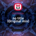 Vyacheslav - no title (Original mix)