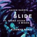 Calvin Harris Ft. Frank Ocean & Migos - Slide (Klosman Remix)