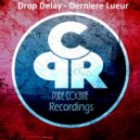 Drop Delay - Derniere Lueur