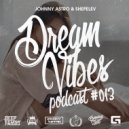 Johnny Astro, Shepelev - Dream Vibes PODCAST #013 (Original Mix)