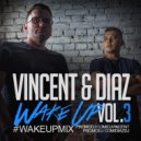Vincent & Diaz - #WakeUp Mix - Vol.3 ()