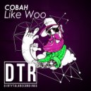 COBAH - LIKE WOO (Original Mix)
