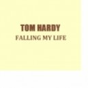 Tom Hardy - Falling My Life