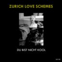 Zurich Love Schemes - Du Bist Nicht Kool (Original Mix)