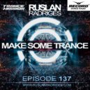 Ruslan Radriges - Make Some Trance 137