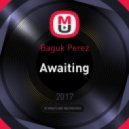 Baguk Perez - Awaiting (original)