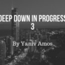 Yaniv Amos - Deep Down In Progresse 3 (Original Mix)