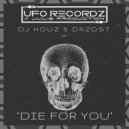DJ HOUZ & drzdst - Die For You