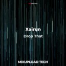 Xairun - Drop That