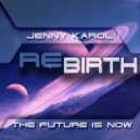 Jenny Karol - ReBirth.The Future is Now!