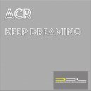 ACR - Keep Dreaming (Extended Mix)
