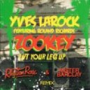 Yves Larock ft Roland Richards - Zookey (Lift Your Leg Up) (Rhythm Roxx & Mister Barclay Remix)