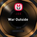 J.O.E - War Outside