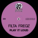 Filta Freqz - Play It Loud