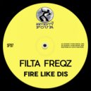 Filta Freqz - Fire Like Dis