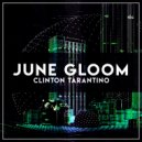 Clinton Tarantino - June Gloom (Original Mix)
