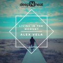 Alex Vela - Living In The Moment (Original Mix)