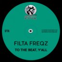 Filta Freqz - To The Beat, Y'all