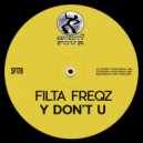 Filta Freqz - Y Don't U