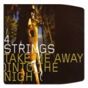 4 Strings - Take Me Away (Into the Night)