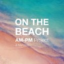 Maronne, AM-PM Project - On the Beach (Skip Nine Remix)