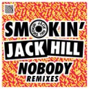 Smokin\' Jack Hill - Nobody (Nathan Jain Remix Edit)