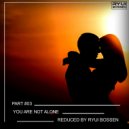 Ryui Bossen - VA You Are Not Alone [Part 3]