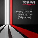 Evgeny Kutsenok - Call me up now (Original Mix)