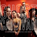Ghost Caravan - In The Hours Between Day And Night ()