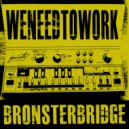 Bronster Bridge - We Need to Work (Original Mix)