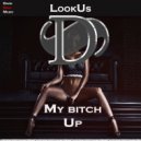 LookUs - My bitch up