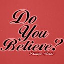 Phillipo Blake - Do You Believe?
