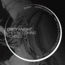 Dirty Knight & Richard Hunt & Andy Gammeter & Burn1 - They\'re Coming (Burn1 Remix)