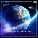Ryui Bossen - T.A.O.T.W. Episode #004 (30.07.2019)